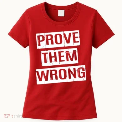 Prove Them Wrong Women's T-Shirt