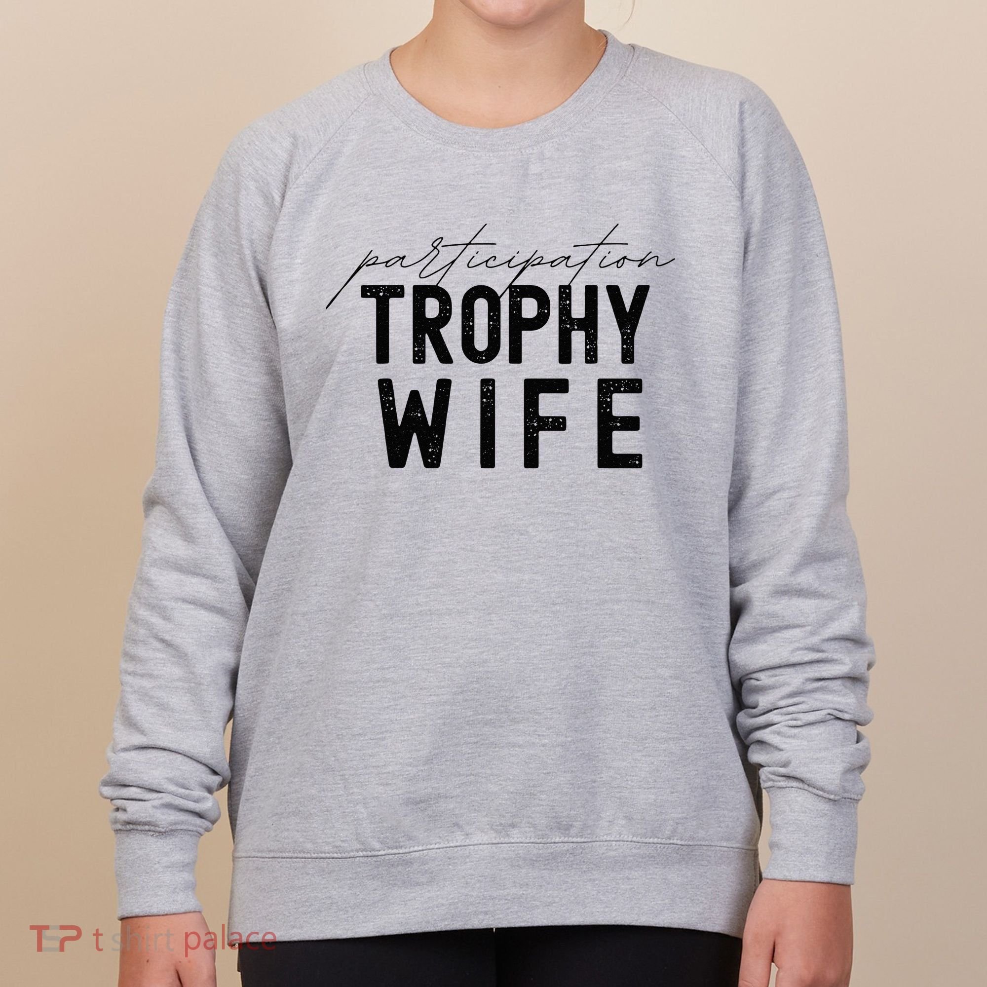 Participation Trophy Wife Women's Sweatshirt
