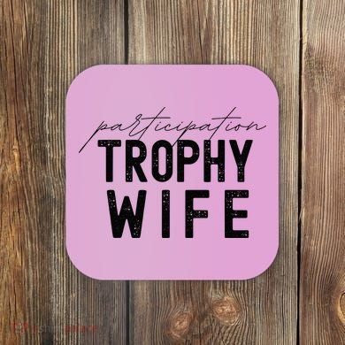 Participation Trophy Wife Coaster