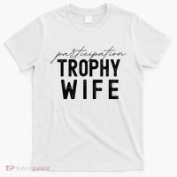 Participation Trophy Wife T-Shirt thumb 0