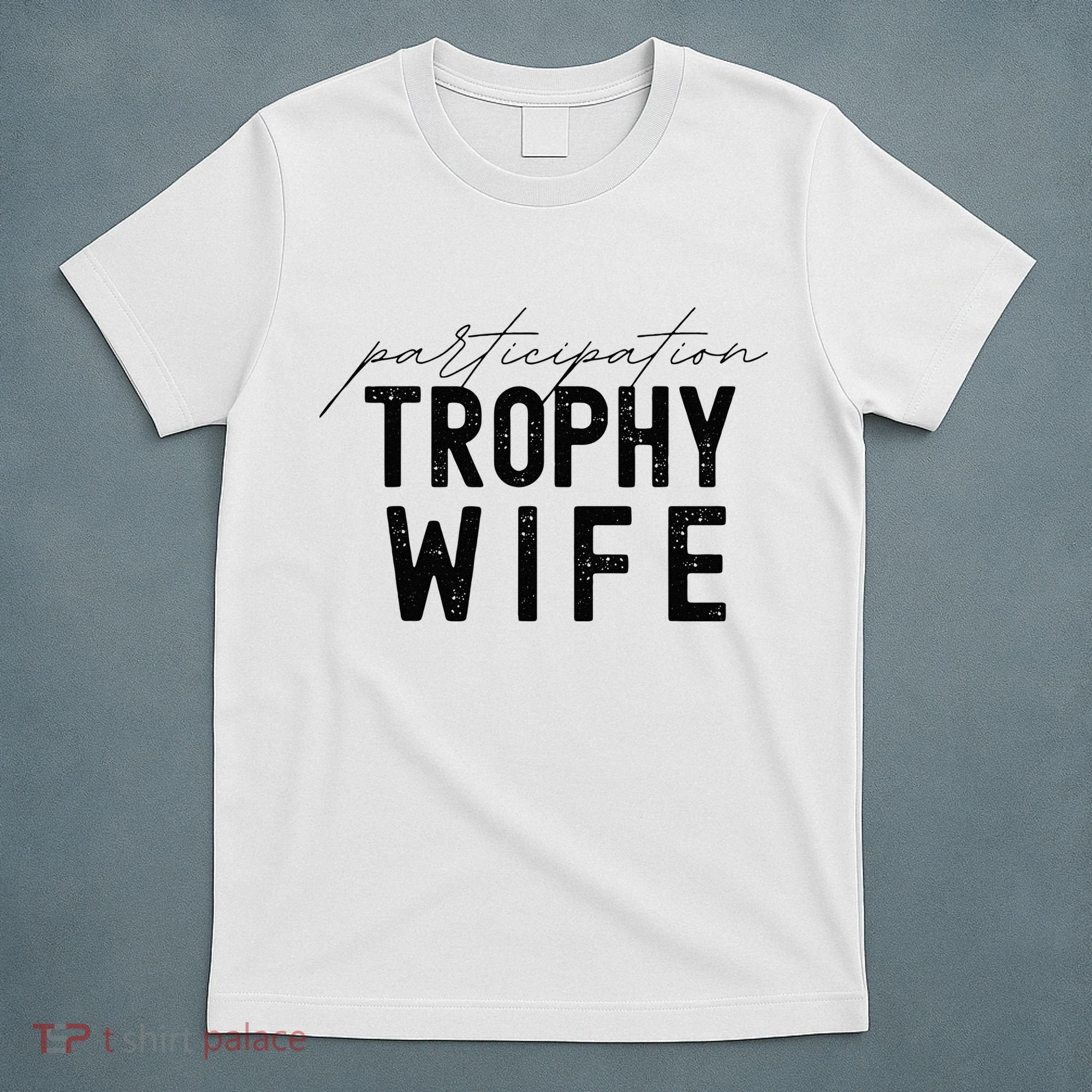 Participation Trophy Wife T-Shirt