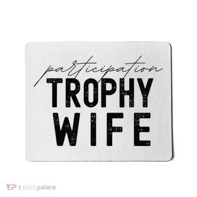 Participation Trophy Wife Mousepad