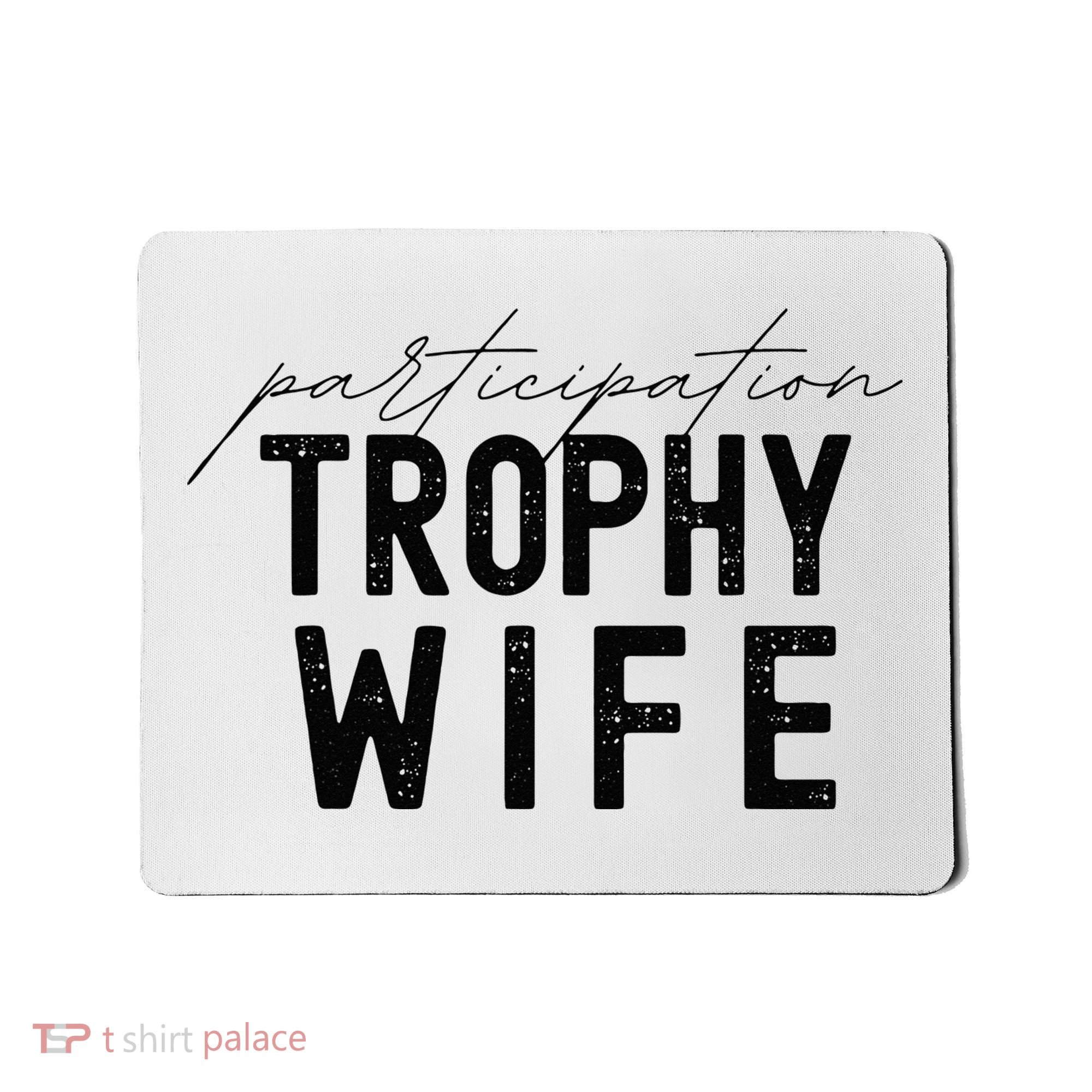 Participation Trophy Wife Mousepad
