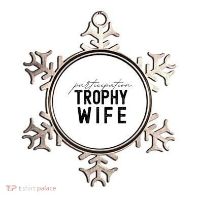 Participation Trophy Wife Ornament