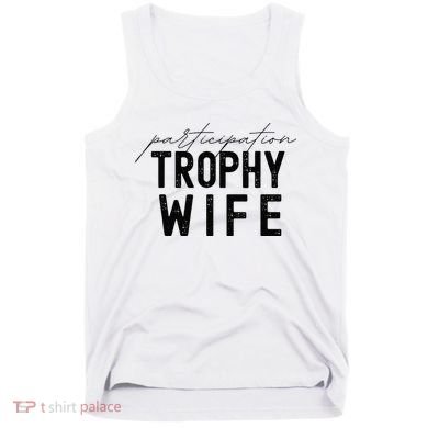 Participation Trophy Wife Tank Top