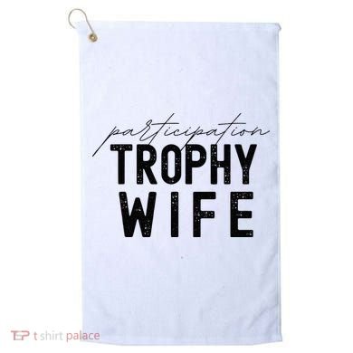 Participation Trophy Wife Golf Towel