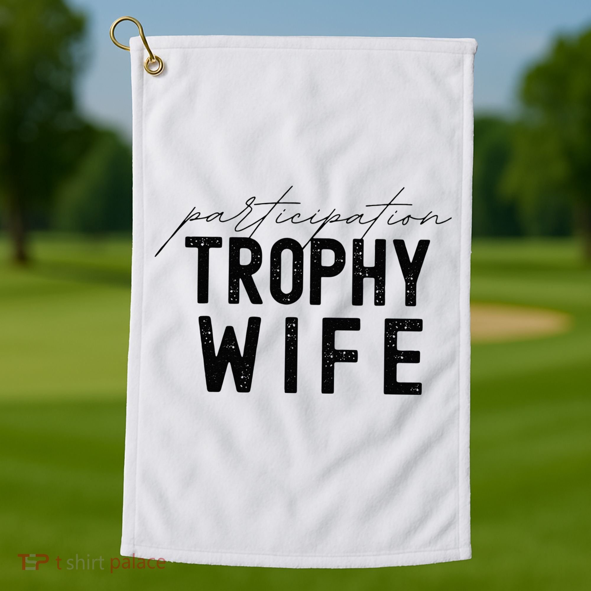 Participation Trophy Wife Golf Towel