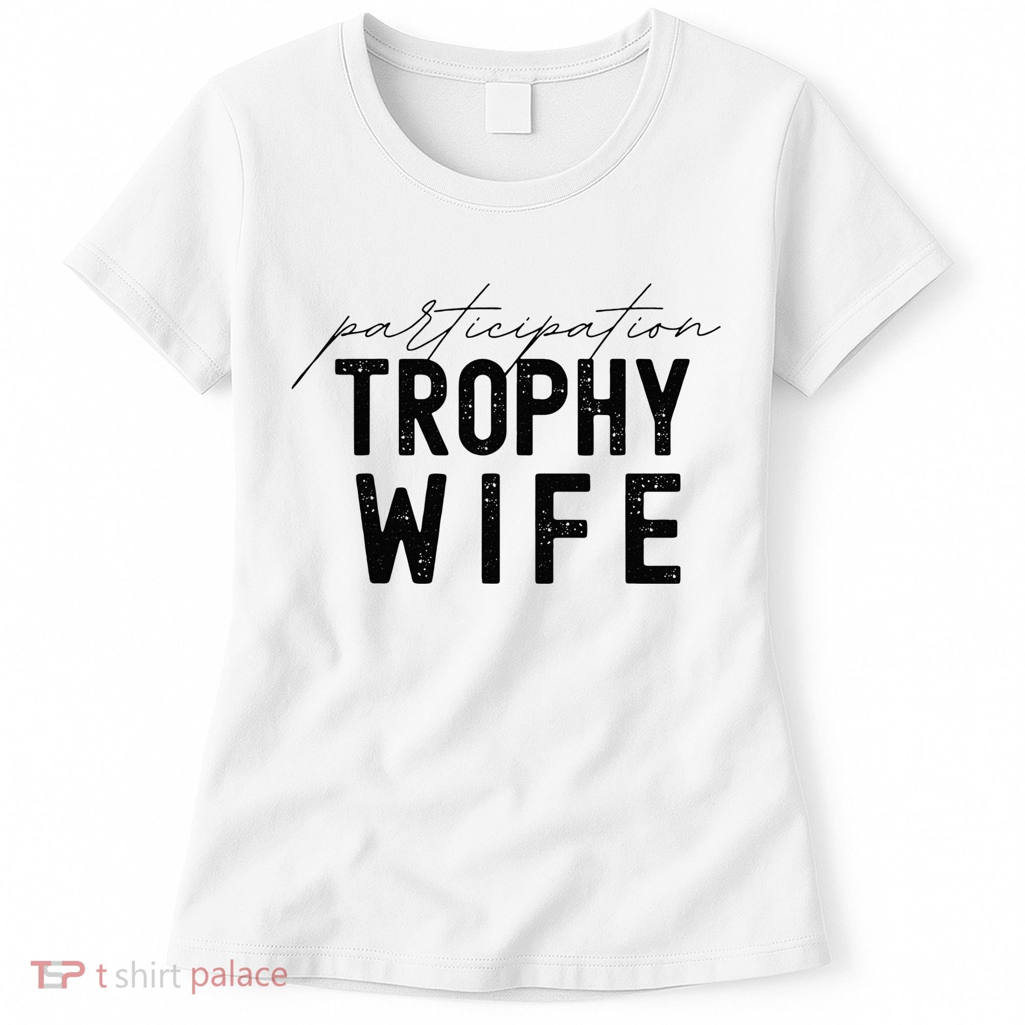 Participation Trophy Wife Women's T-Shirt