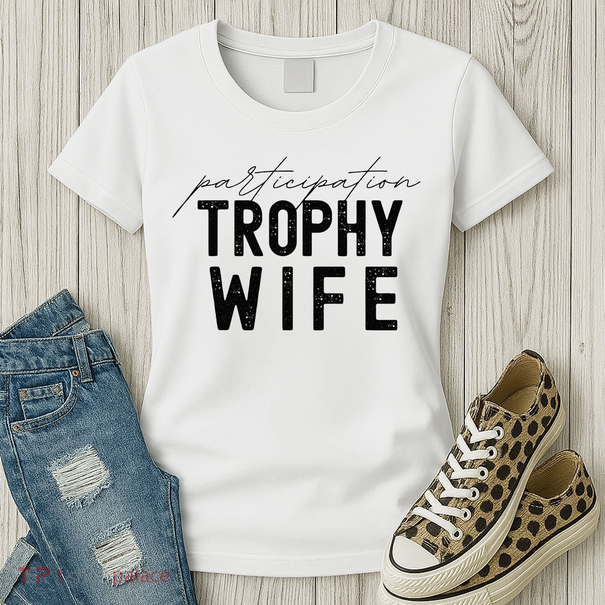 Participation Trophy Wife Women's T-Shirt