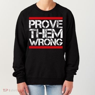 Prove Them Wrong Inspirational Saying Motivational Workout Women's Sweatshirt