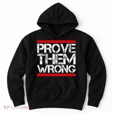 Prove Them Wrong Inspirational Saying Motivational Workout Hoodie