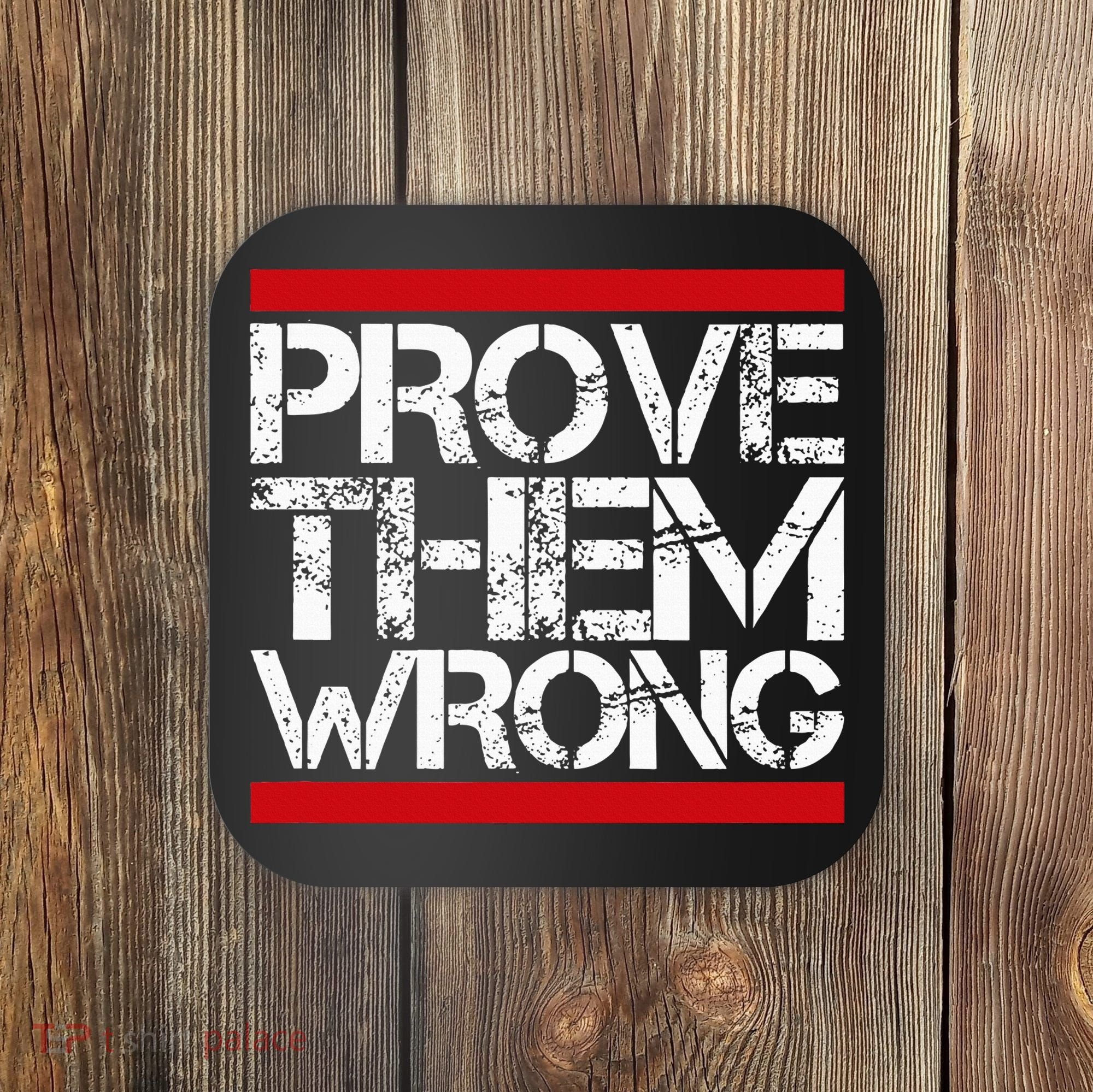 Prove Them Wrong Inspirational Saying Motivational Workout Coaster