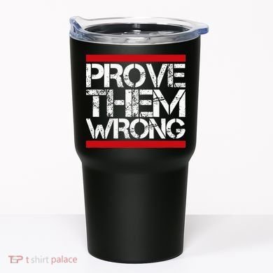 Prove Them Wrong Inspirational Saying Motivational Workout Tumbler