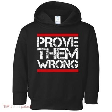 Prove Them Wrong Inspirational Saying Motivational Workout Toddler Hoodie