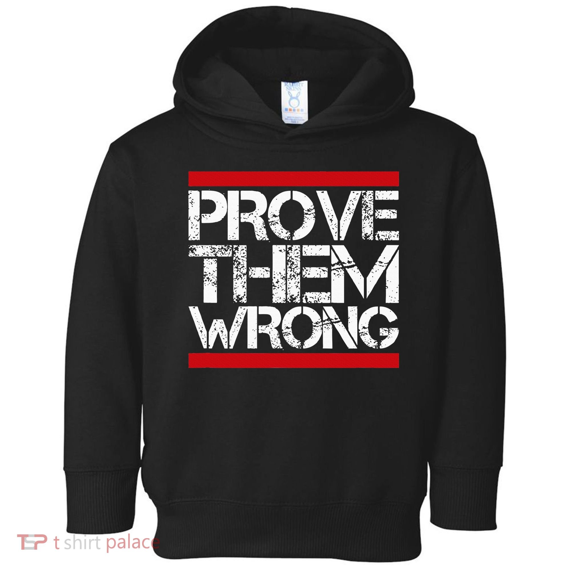 Prove Them Wrong Inspirational Saying Motivational Workout Toddler Hoodie