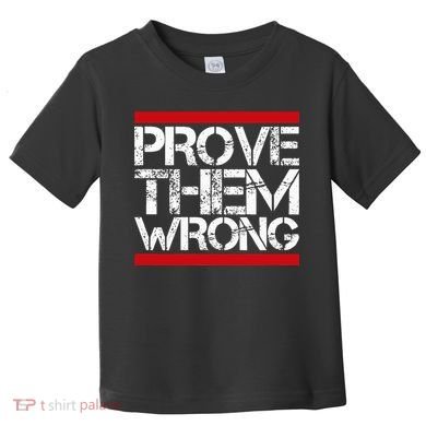 Prove Them Wrong Inspirational Saying Motivational Workout Toddler T-Shirt