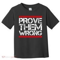 Prove Them Wrong Inspirational Saying Motivational Workout Toddler T-Shirt thumb 0
