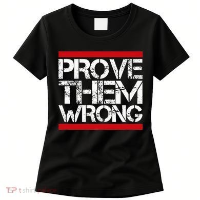Prove Them Wrong Inspirational Saying Motivational Workout Women's T-Shirt