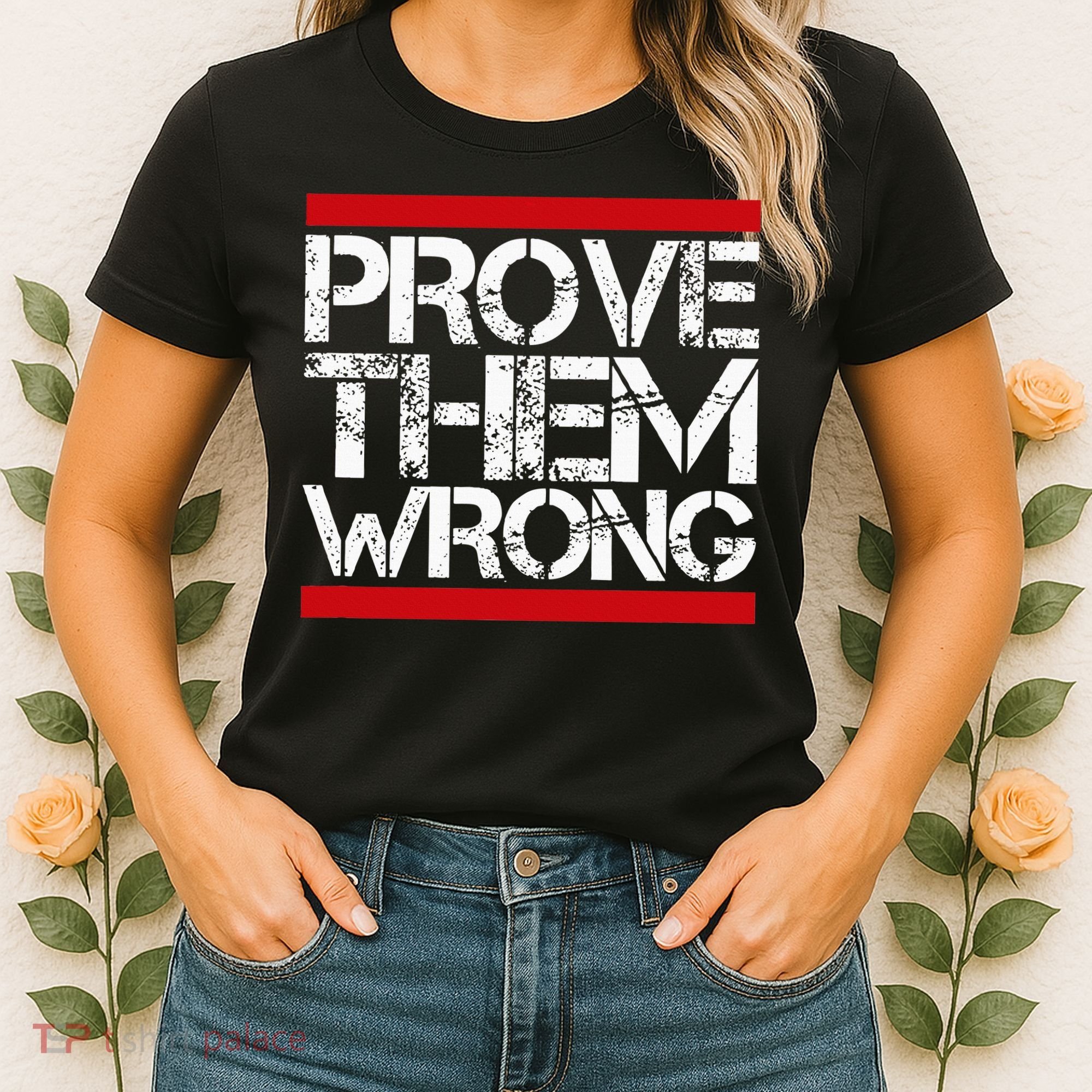 Prove Them Wrong Inspirational Saying Motivational Workout Women's T-Shirt