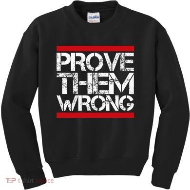 Prove Them Wrong Inspirational Saying Motivational Workout Kids Sweatshirt