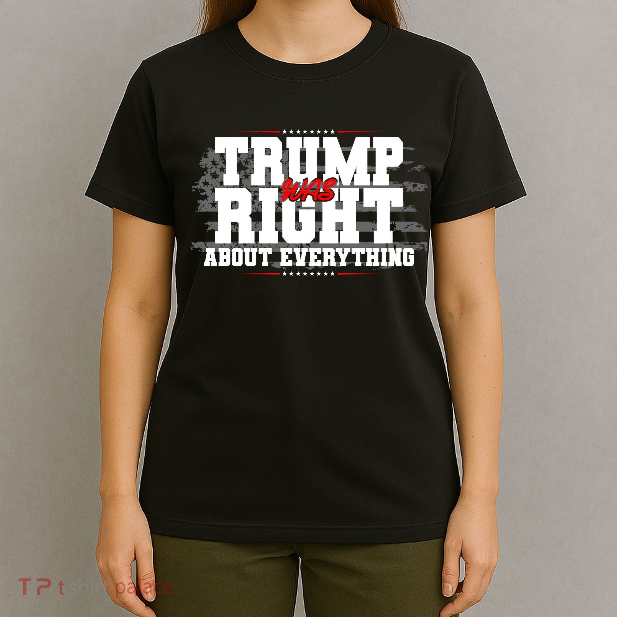 Patriotic Trump Was Right About Everything USA Flag T-Shirt