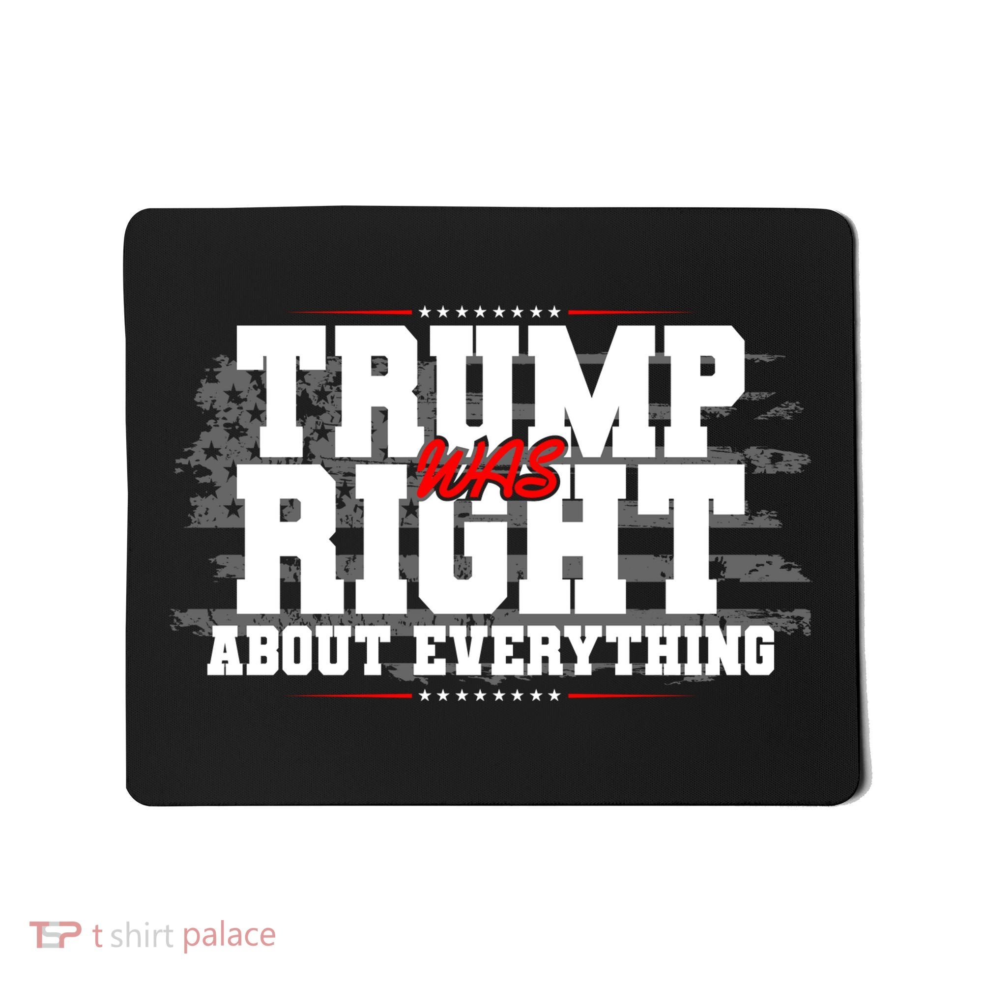 Patriotic Trump Was Right About Everything USA Flag Mousepad