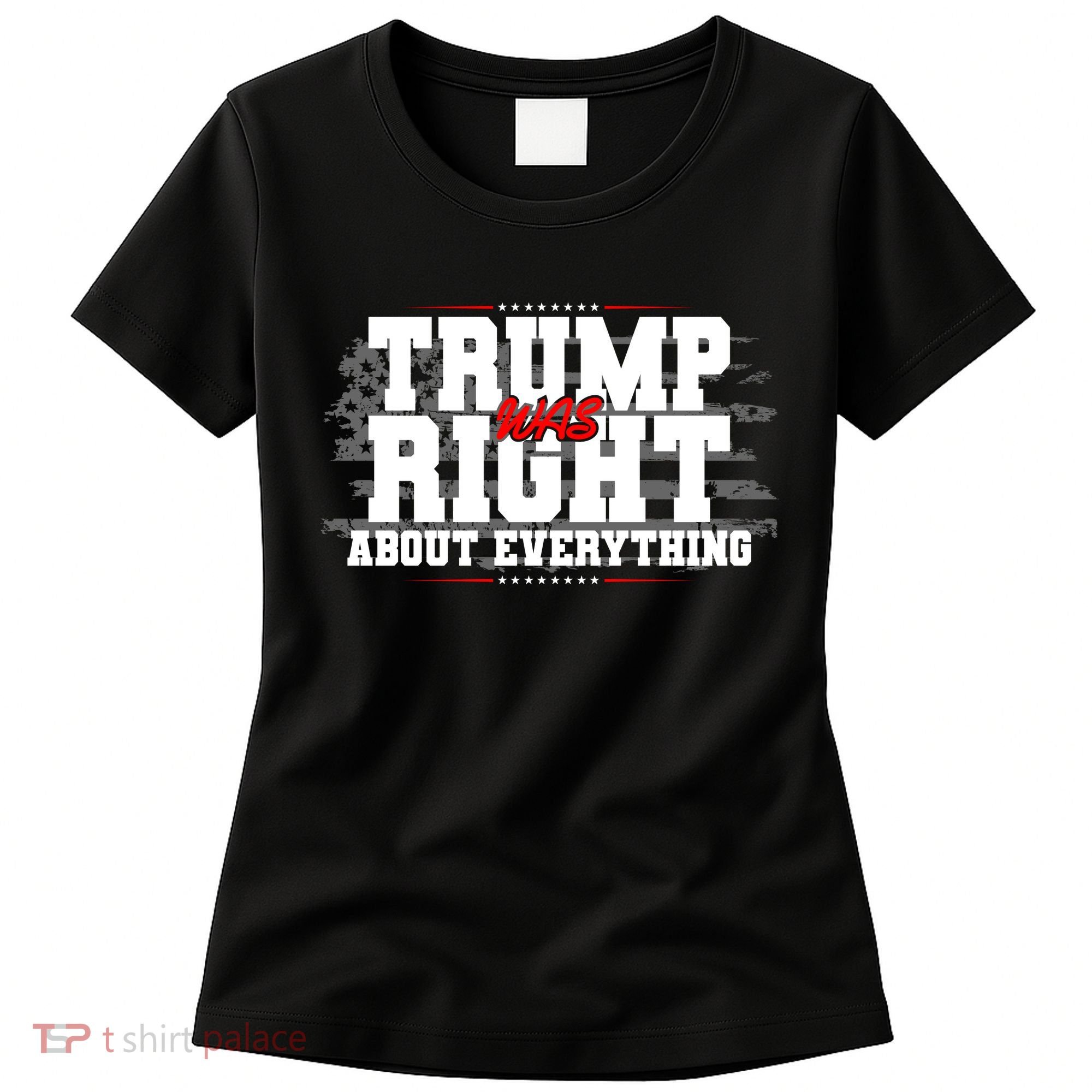 Patriotic Trump Was Right About Everything USA Flag Women's T-Shirt