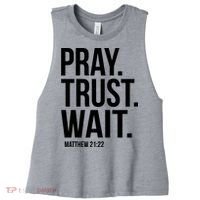 Pray Trust Wait Matthew 21:22 Scripture Christian Gift Women's Racerback Cropped Tank thumb 0