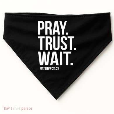 Pray Trust Wait Matthew 21:22 Scripture Christian Gift USA-Made Doggie Bandana