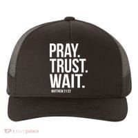 Pray Trust Wait Matthew 21:22 Scripture Christian Gift Yupoong Adult 5-Panel Trucker Hat thumb 0