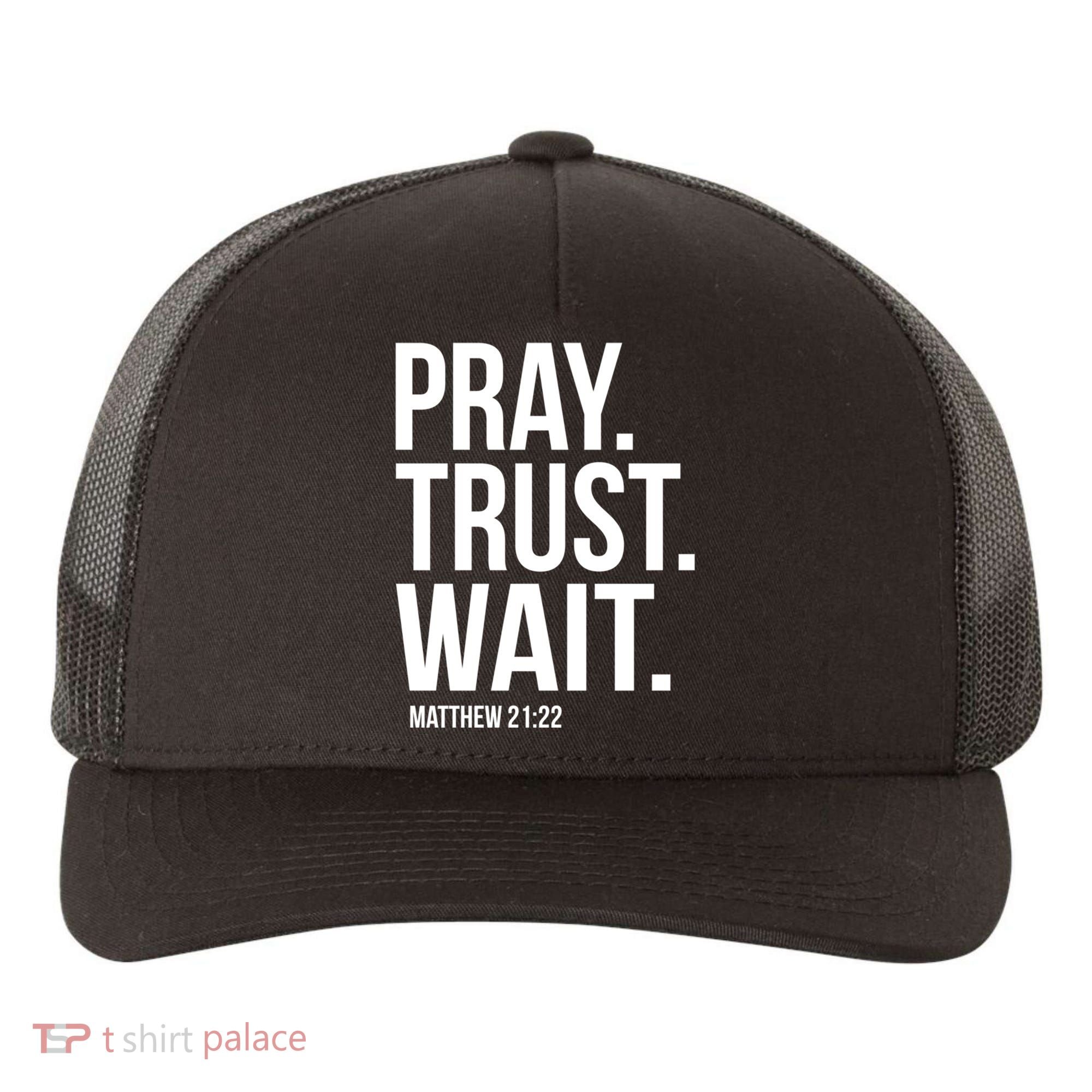 Pray Trust Wait Matthew 21:22 Scripture Christian Gift Yupoong Adult 5-Panel Trucker Hat