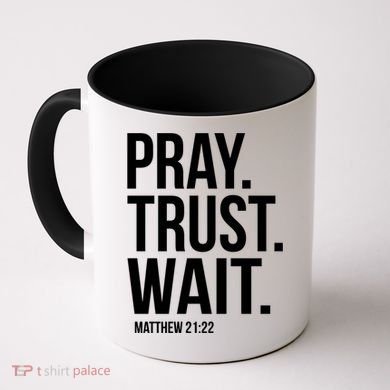 Pray Trust Wait Matthew 21:22 Scripture Christian Gift Coffee Mug