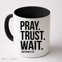 Pray Trust Wait Matthew 21:22 Scripture Christian Gift Coffee Mug thumb 0