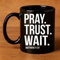 Pray Trust Wait Matthew 21:22 Scripture Christian Gift 11oz C Handle Ceramic Mug thumb 4