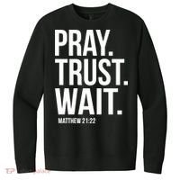 Pray Trust Wait Matthew 21:22 Scripture Christian Gift V.I.T. Fleece Crew Sweatshirt thumb 0