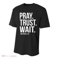 Pray Trust Wait Matthew 21:22 Scripture Christian Gift Youth Performance Sprint T-Shirt thumb 0