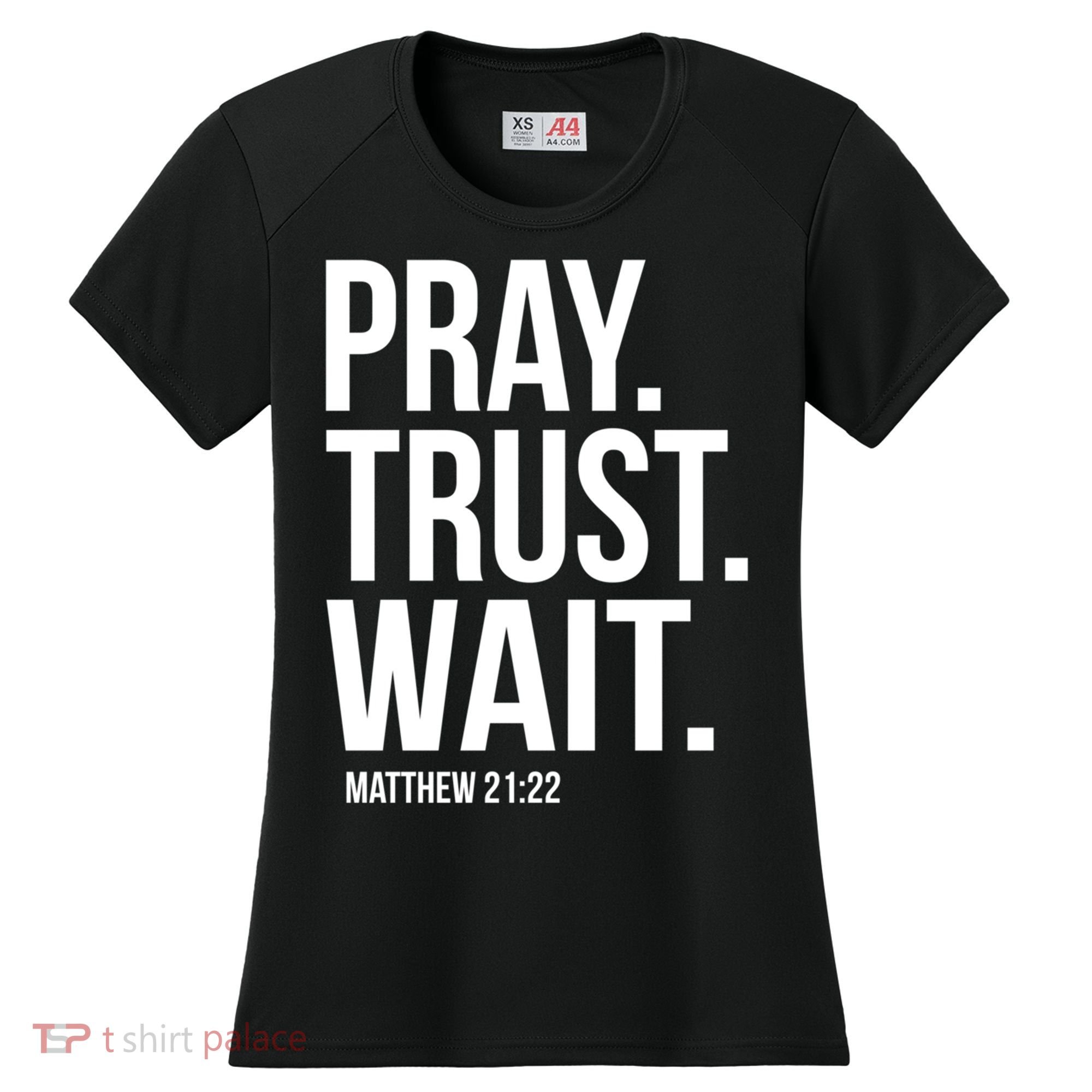 Pray Trust Wait Matthew 21:22 Scripture Christian Gift Women's Cooling Performance Crew T-Shirt
