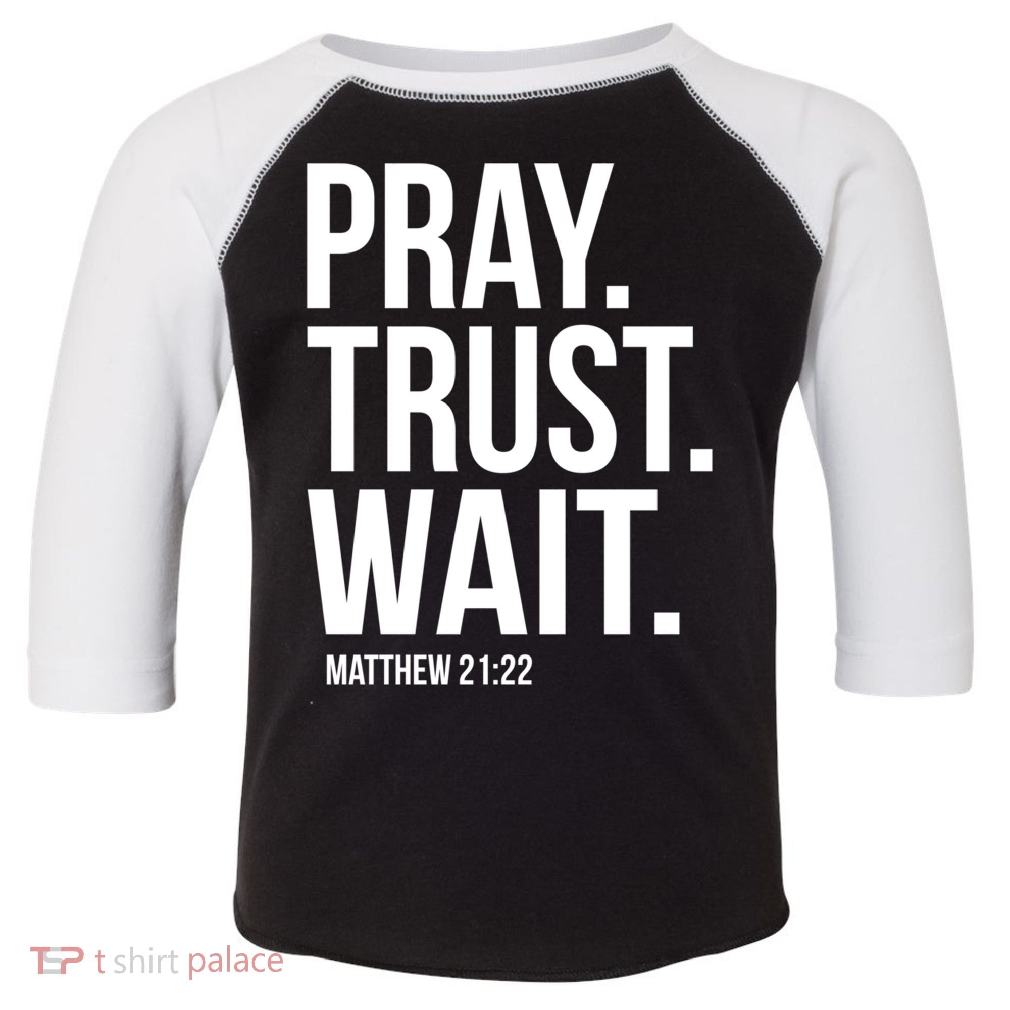 Pray Trust Wait Matthew 21:22 Scripture Christian Gift Toddler Fine Jersey T-Shirt