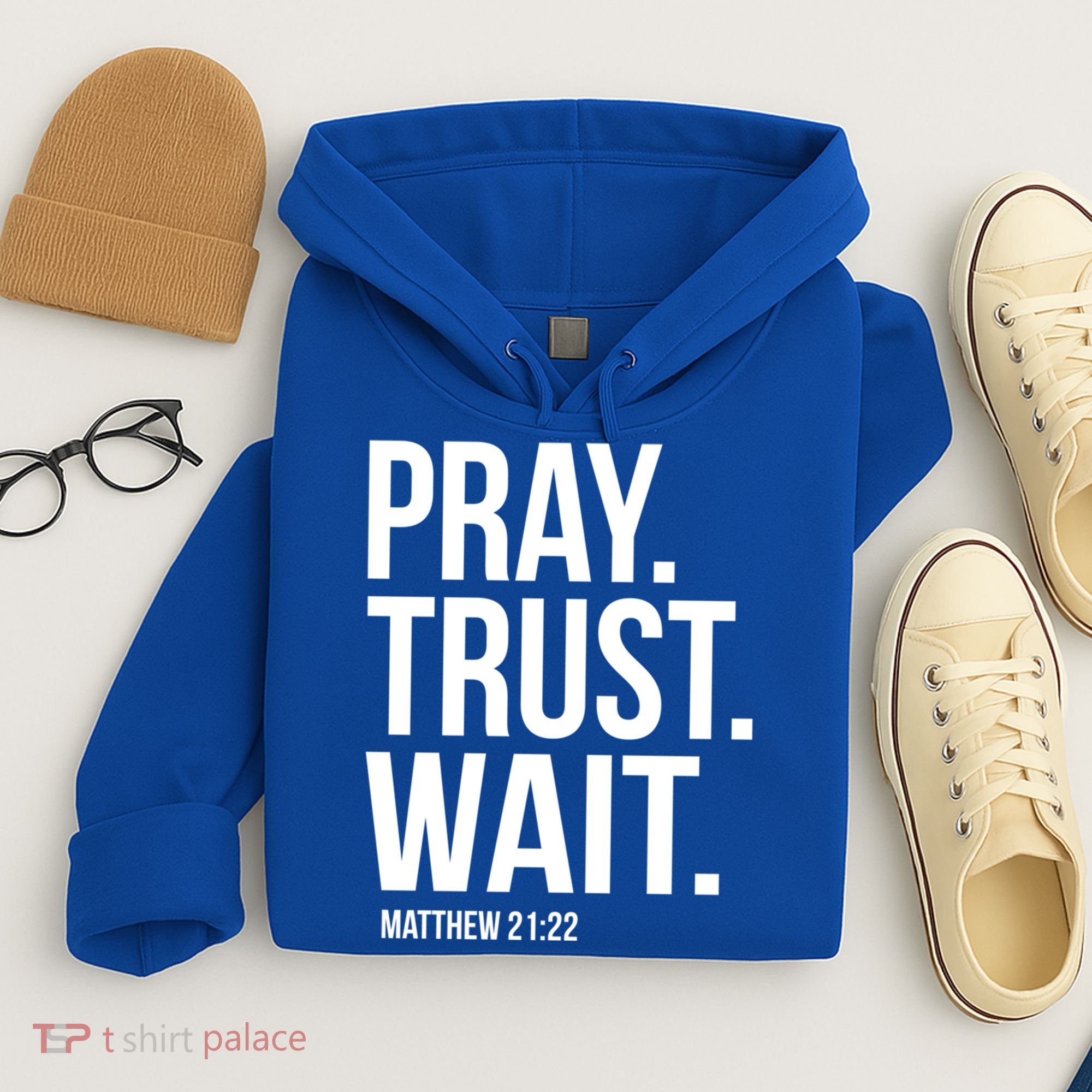 Pray Trust Wait Matthew 21:22 Scripture Christian Gift Hoodie