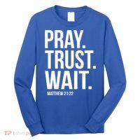 Pray Trust Wait Matthew 21:22 Scripture Christian Gift Long Sleeve Shirt thumb 0