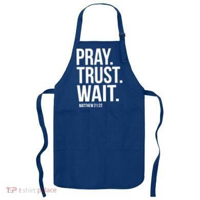 Pray Trust Wait Matthew 21:22 Scripture Christian Gift Apron