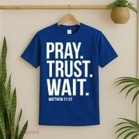 Pray Trust Wait Matthew 21:22 Scripture Christian Gift T-Shirt thumb 2