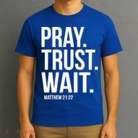 Pray Trust Wait Matthew 21:22 Scripture Christian Gift T-Shirt thumb 3