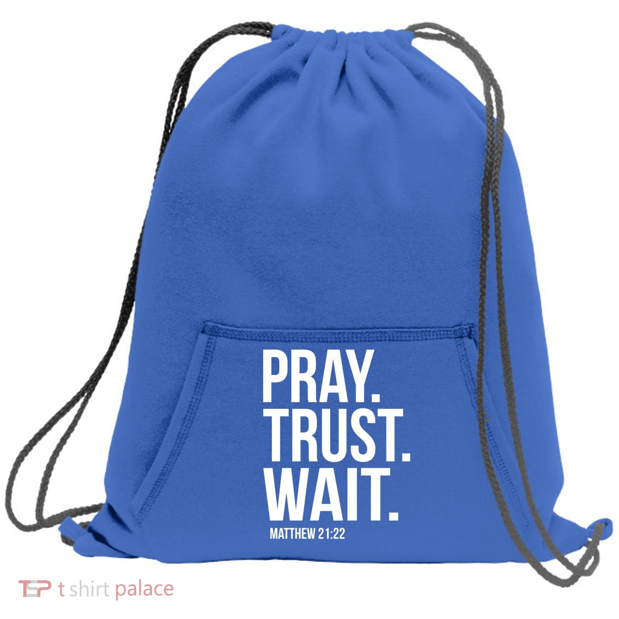 Pray Trust Wait Matthew 21:22 Scripture Christian Gift Sweatshirt Cinch Pack Bag