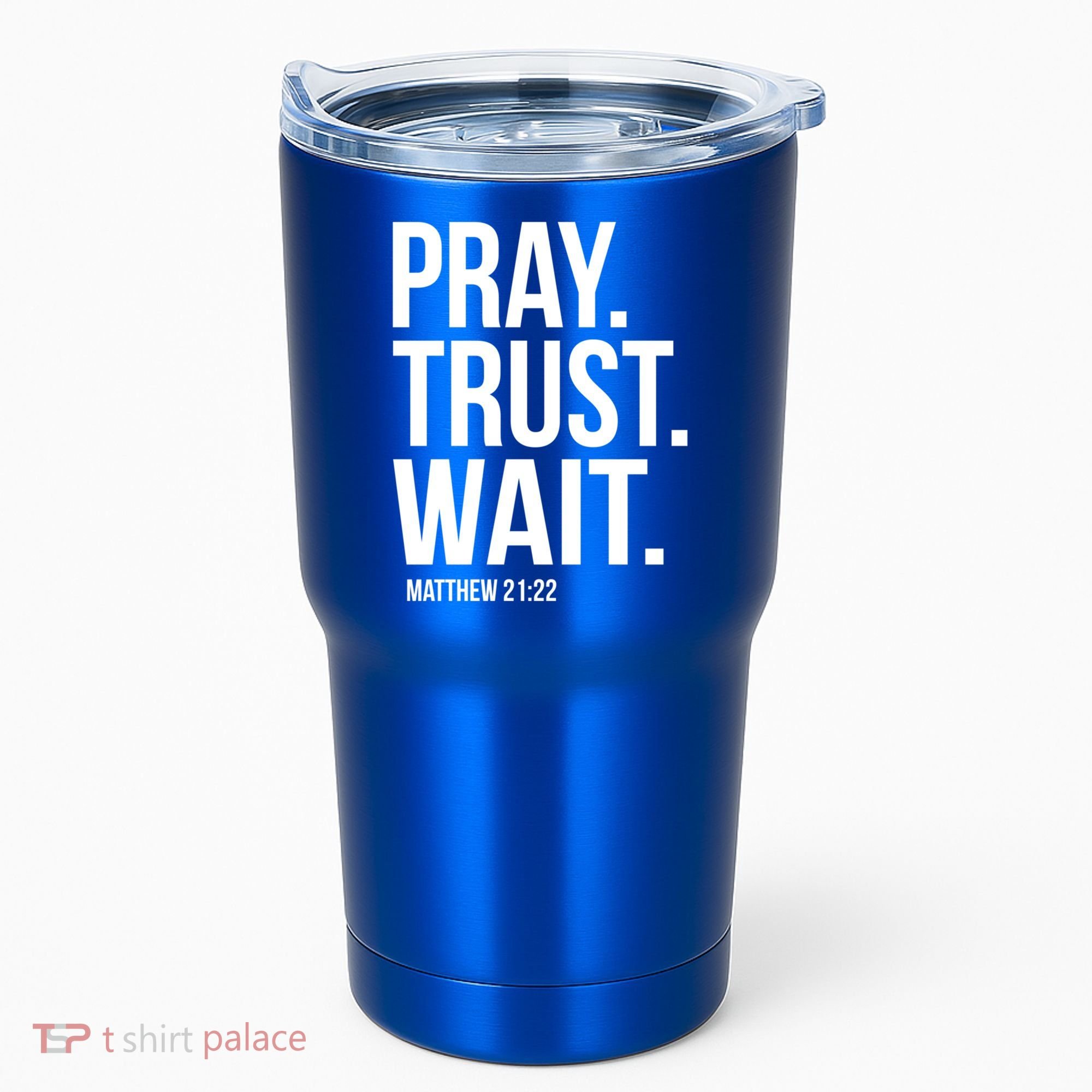 Pray Trust Wait Matthew 21:22 Scripture Christian Gift Tumbler