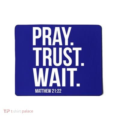 Pray Trust Wait Matthew 21:22 Scripture Christian Gift Mousepad