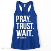 Pray Trust Wait Matthew 21:22 Scripture Christian Gift Women's Tank Top thumb 0