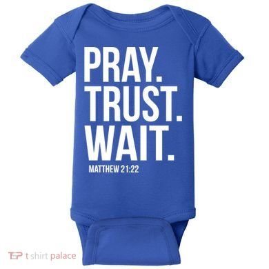 Pray Trust Wait Matthew 21:22 Scripture Christian Gift Baby Bodysuit