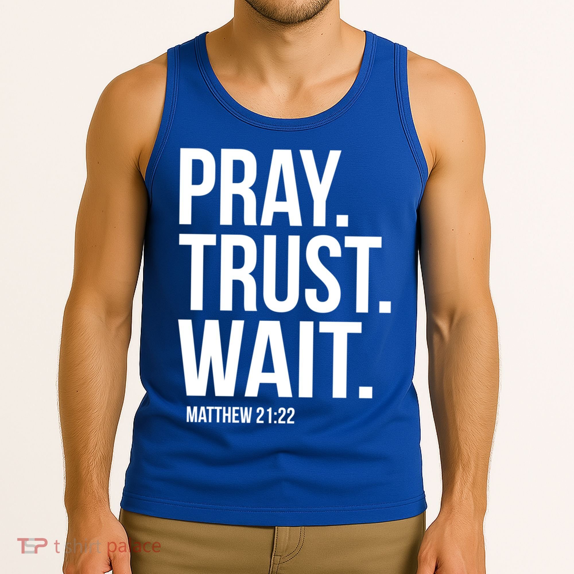 Pray Trust Wait Matthew 21:22 Scripture Christian Gift Tank Top