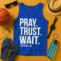 Pray Trust Wait Matthew 21:22 Scripture Christian Gift Tank Top thumb 4